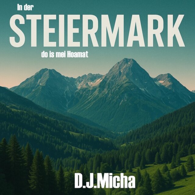 In da Steiermark, do is mei Hoamat