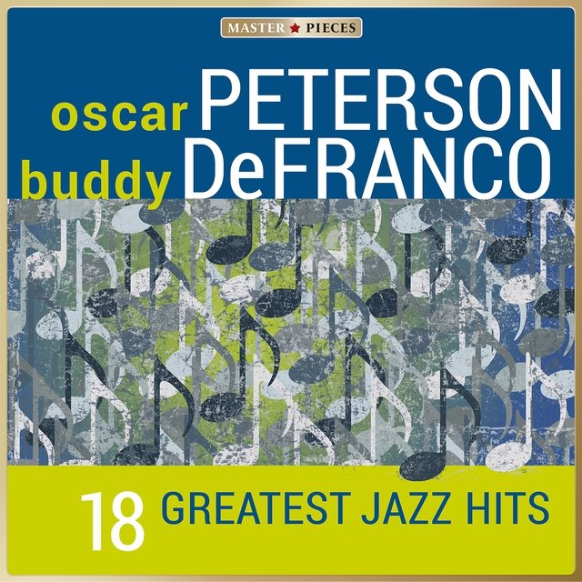 Masterpieces Presents Oscar Peterson & Buddy DeFranco - 18 Greatest Jazz Hits