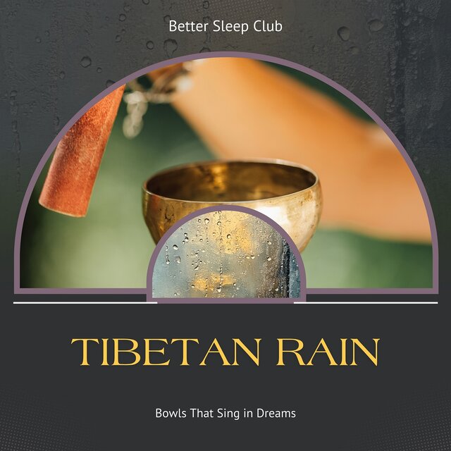 Tibetan Rain, Bowls That Sing in Dreams