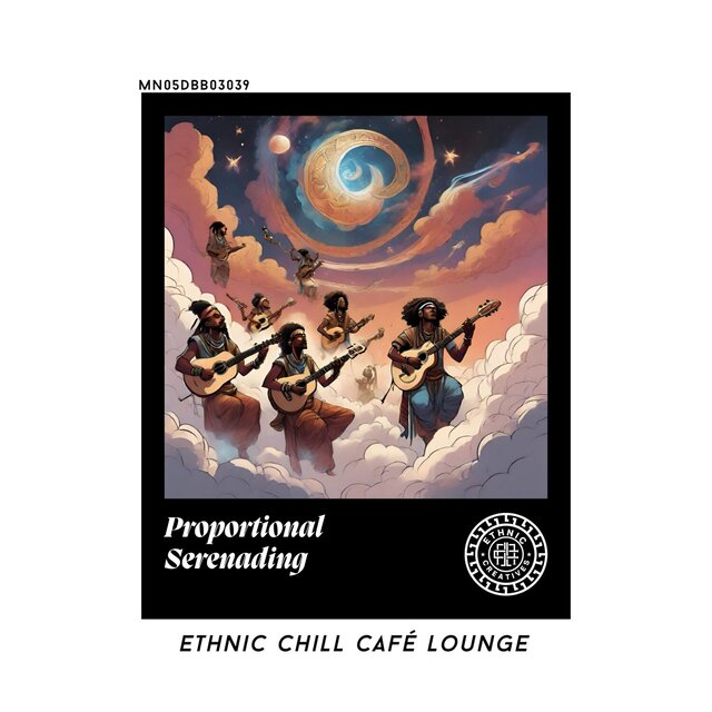 Proportional Serenading: Ethnic Chill Café lounge