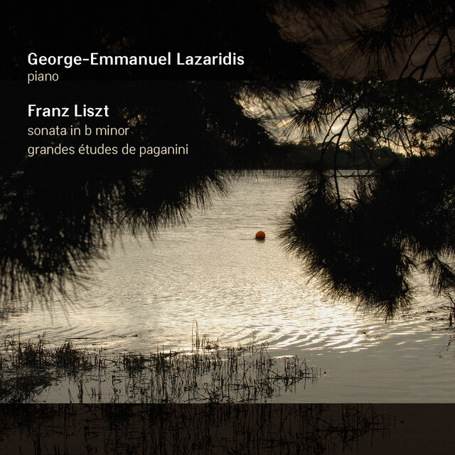Liszt: Sonata in B Minor and Grandes études de Paganini