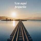Ven aquí pequeño