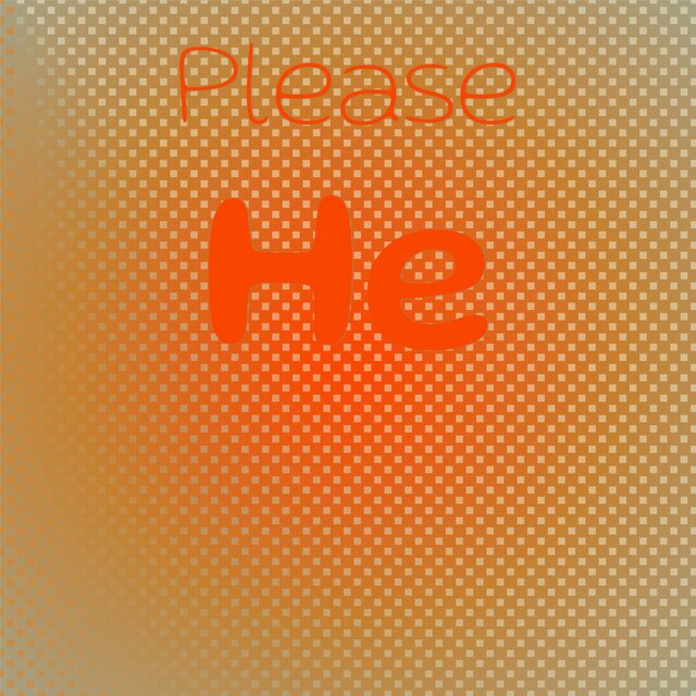 Please He