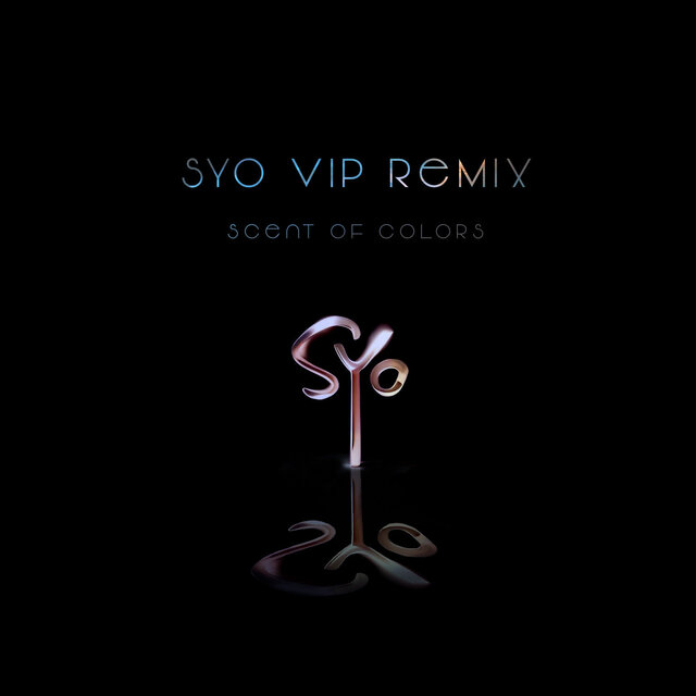 SYO VIP Remix (Scent Of Colors)