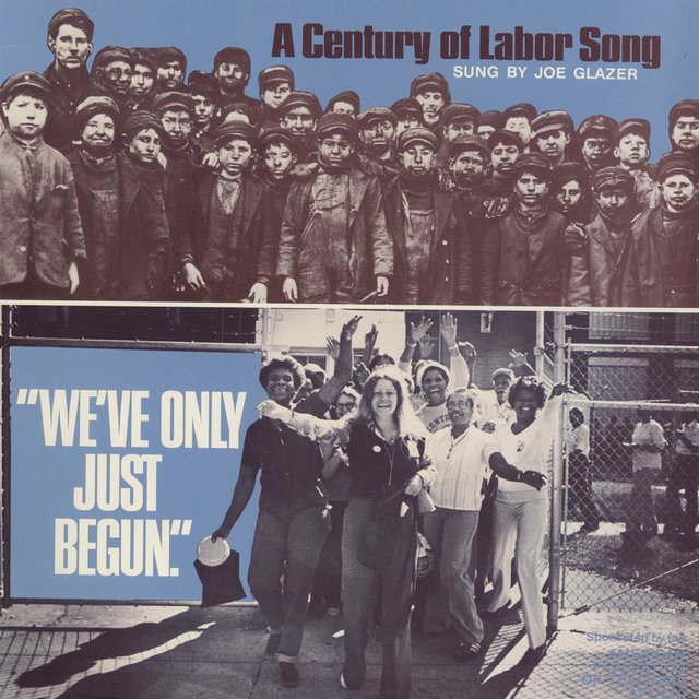 We've Only Just Begun: A Century of Labor Song