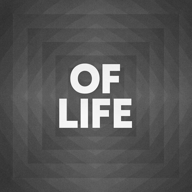 OF LIFE