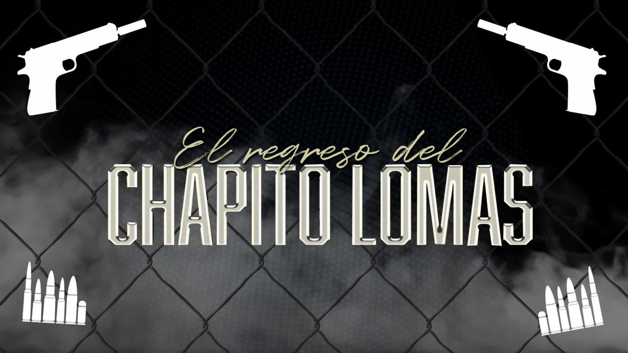 El Regreso Del Chapito Lomas