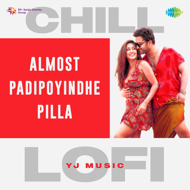 Almost Padipoyindhe Pilla (Chill Lofi)