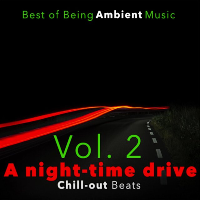 Best of Being Ambient Music Vol. 2 A night-time drive