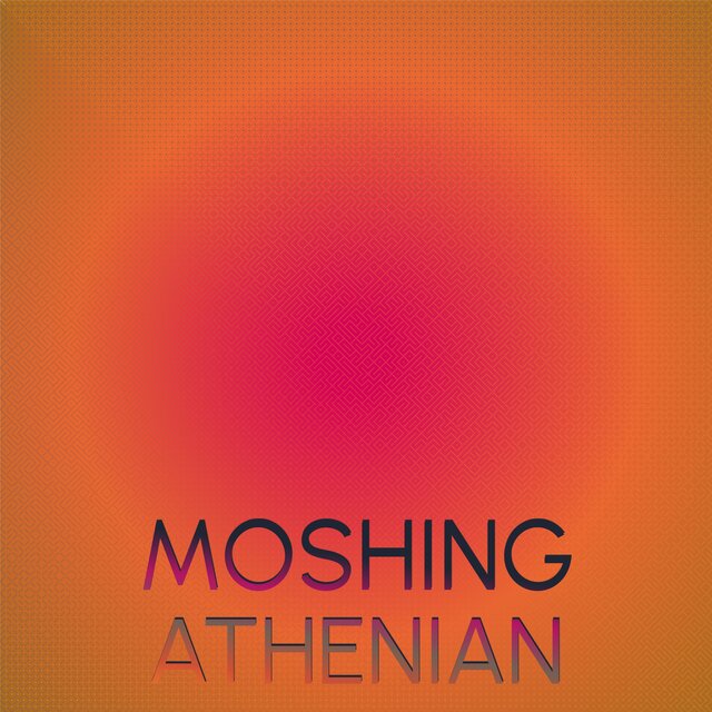 Moshing Athenian