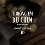 Thương Em Dữ Chưa (Remix Vinahouse)