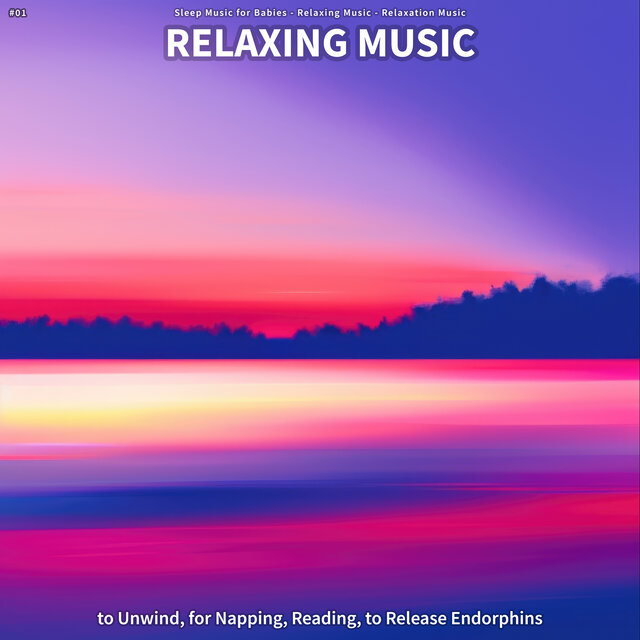 #01 Relaxing Music to Unwind, for Napping, Reading, to Release Endorphins