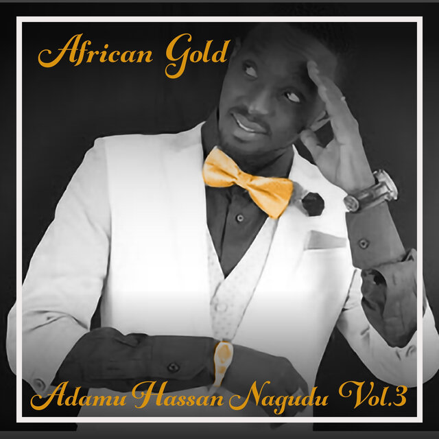 African Gold - Adamu Hassan Nagudu Vol. 3