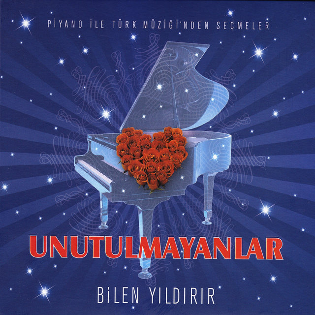 Unutulmayanlar / Piyano ile Türk Müziği'nden Seçmeler