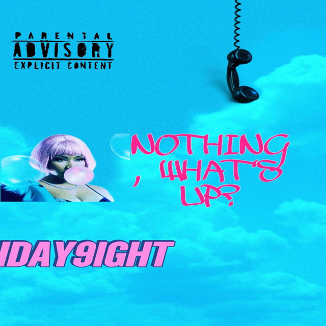NOTHING, WHAT'S UP?