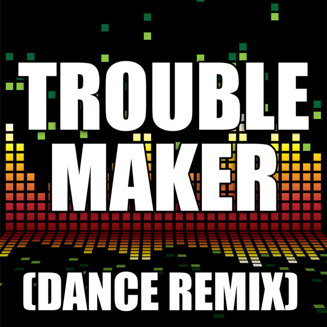 Troublemaker  (Dance Remix)