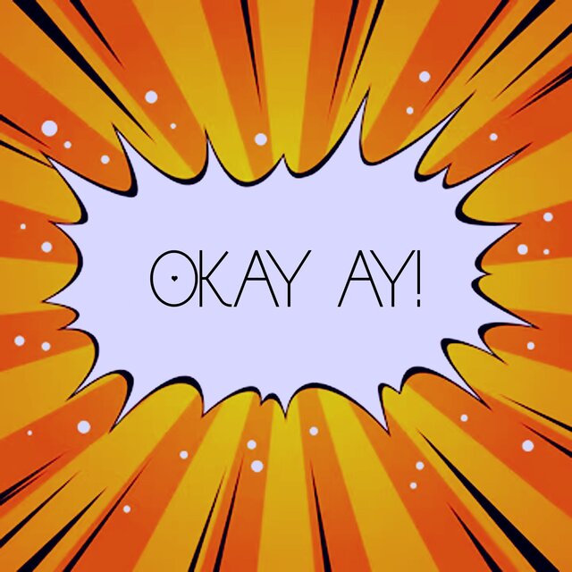 Okay Ay!