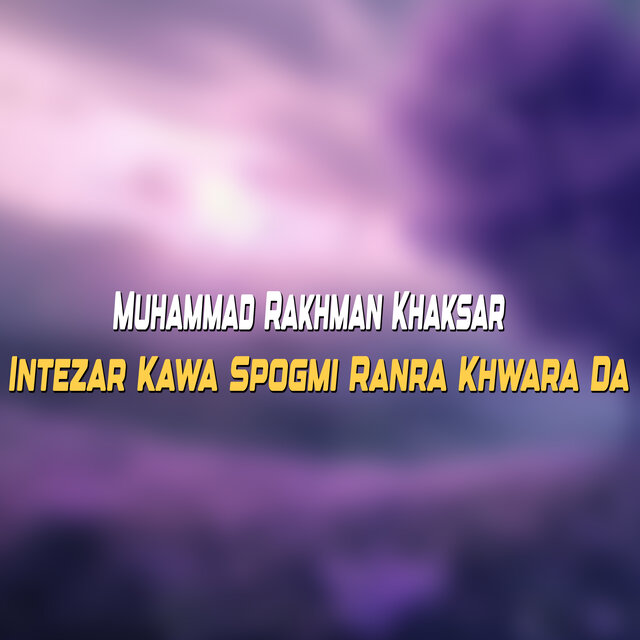Intezar Kawa Spogmi Ranra Khwara Da