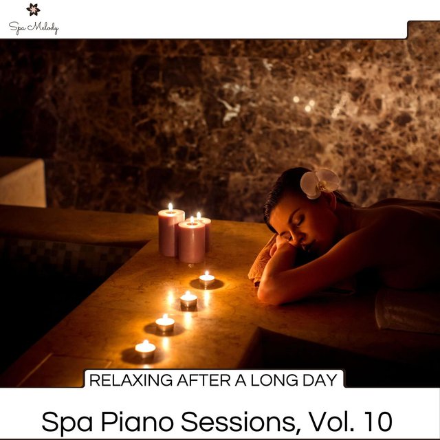 Relaxing After A Long Day - Spa Piano Sessions, Vol. 10