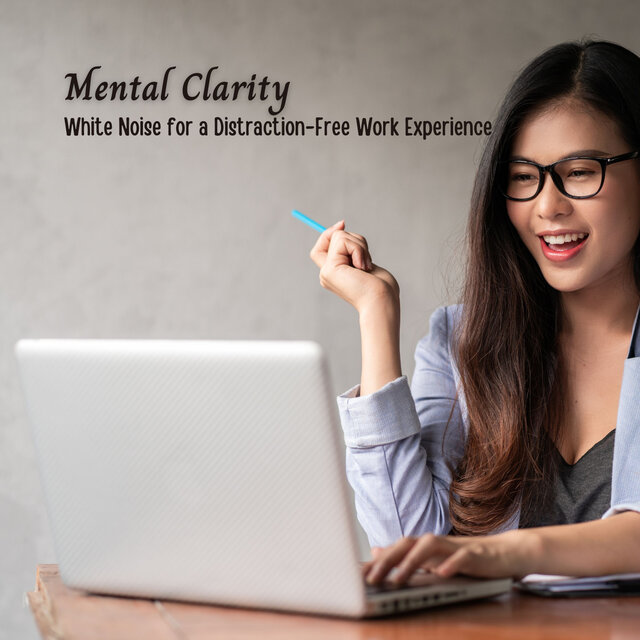 Mental Clarity: White Noise for a Distraction-Free Work Experience