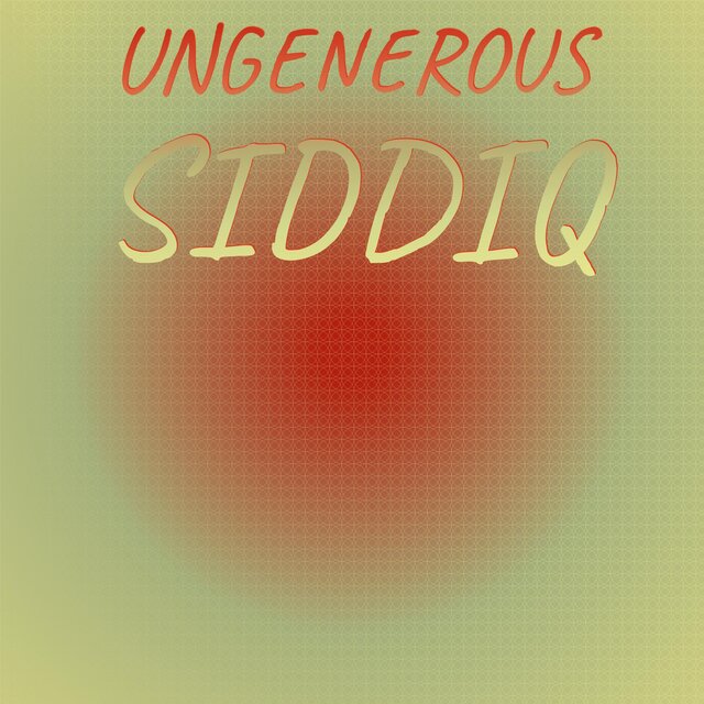 Ungenerous Siddiq