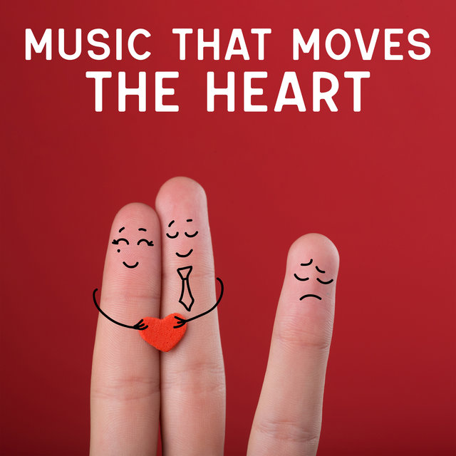 Music That Moves The Heart: Touching Songs For The Happily And Unhappily In Love