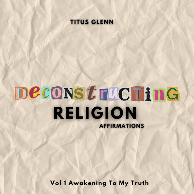 Deconstructing Religion Affirmations Vol 1 Awakening To My Truth