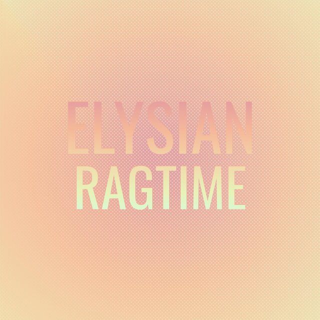 Elysian Ragtime