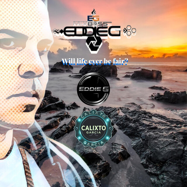 Will Life ever be Fair? - DJ EDDIE G REMIXER, CALIXTO GARCIA