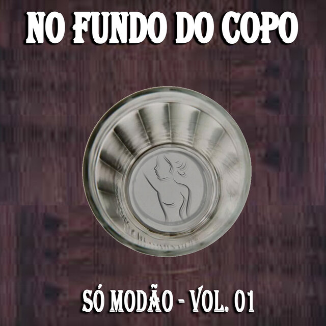 No Fundo do Copo (Só Modão), Vol. 01
