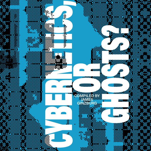 Cybernetics, or Ghosts?
