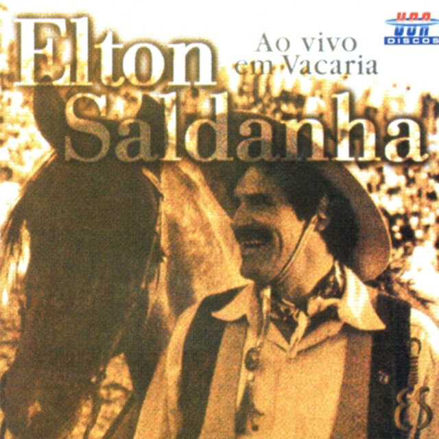 ELTON SALDANHA - AO VIVO EM VACARIA (AO VIVO)