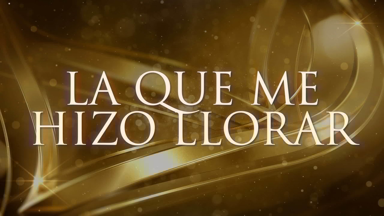 La Que Me Hizo Llorar