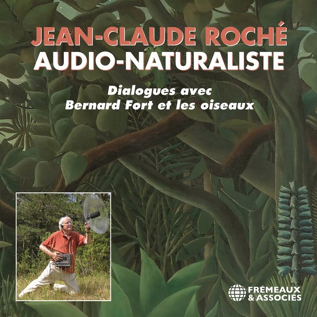 Cover art for album Jean-Claude roché - audio-naturaliste - dialogues avec Bernard Fort et les oiseaux by Jean-Claude Roché