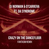 Crazy on the Dancefloor (Fantasm Remix)