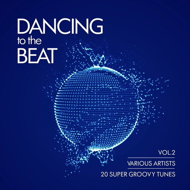 Dancing To The Beat (20 Super Groovy Tunes), Vol. 2