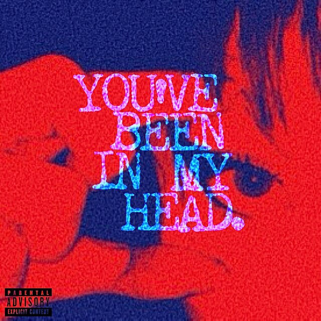 YOU'VE BEEN IN MY HEAD