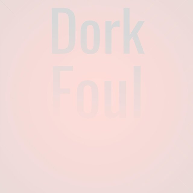 Dork Foul