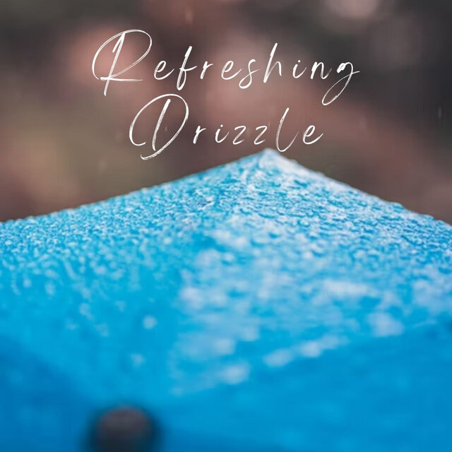 Refreshing Drizzle - 3 hours