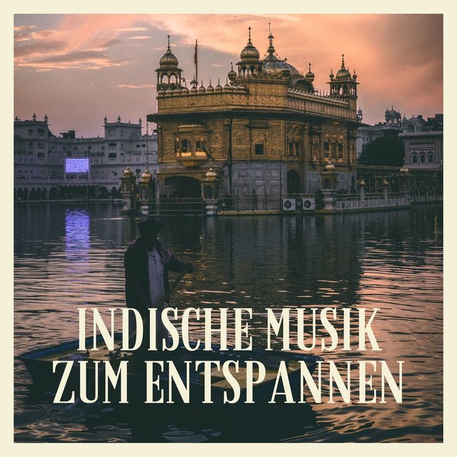 Indische Musik zum Entspannen: Indische Entspannungsmusik, Meditationsmusik zum Wohlfühlen