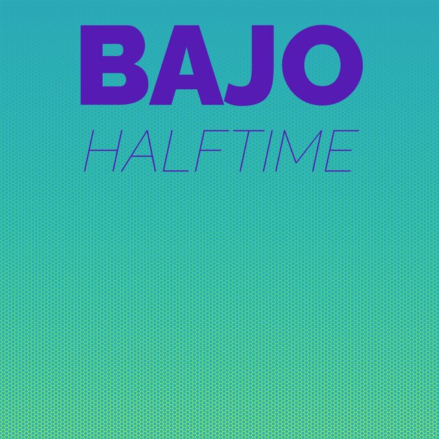 Bajo Halftime