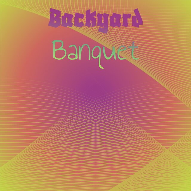 Backyard Banquet