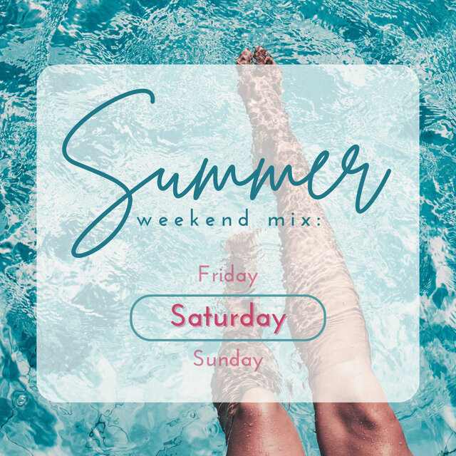 Ssummer Weekend Summer Weekend Mix: Saturday by Various Artists on TIDAL