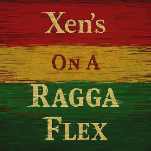 Xen's on a Ragga Flex
