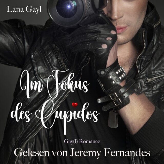 Im Fokus des Cupidos (Gay(L) Romance)