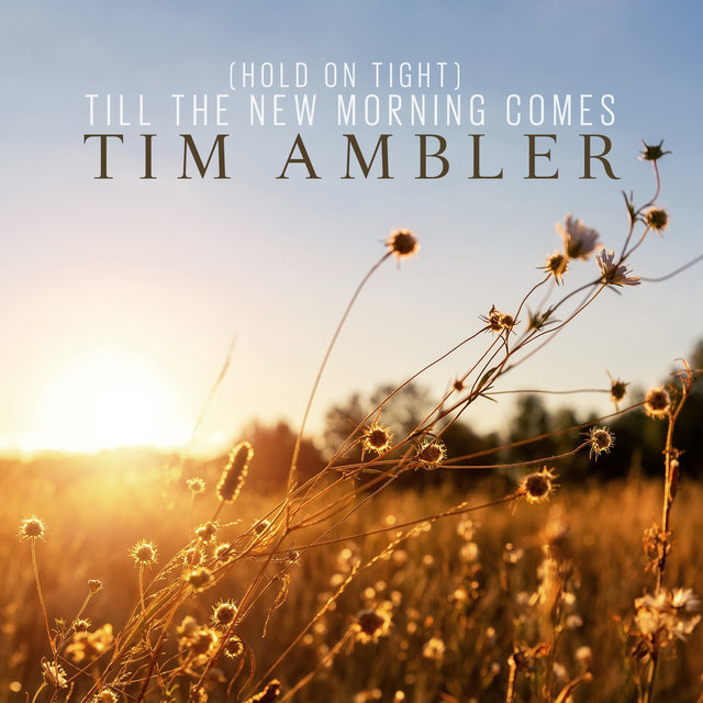(Hold On Tight) Till The New Morning Comes