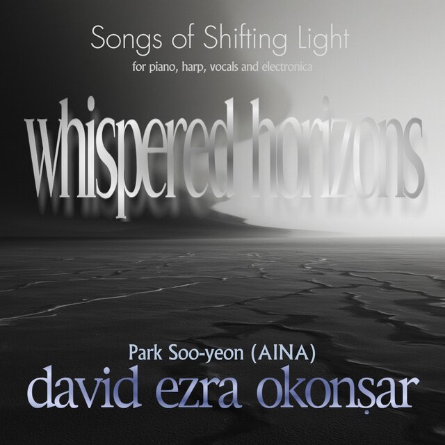 Whispered Horizons (Songs of Shifting Light) 8 Pieces for Piano, (Processed) Harp and Alto Voice