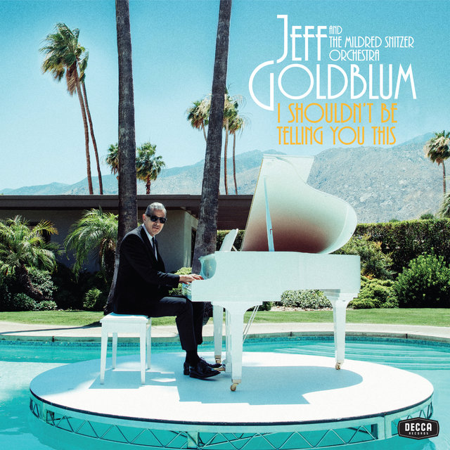 Cover art for album I Shouldn’t Be Telling You This by Jeff Goldblum & the Mildred Snitzer Orchestra