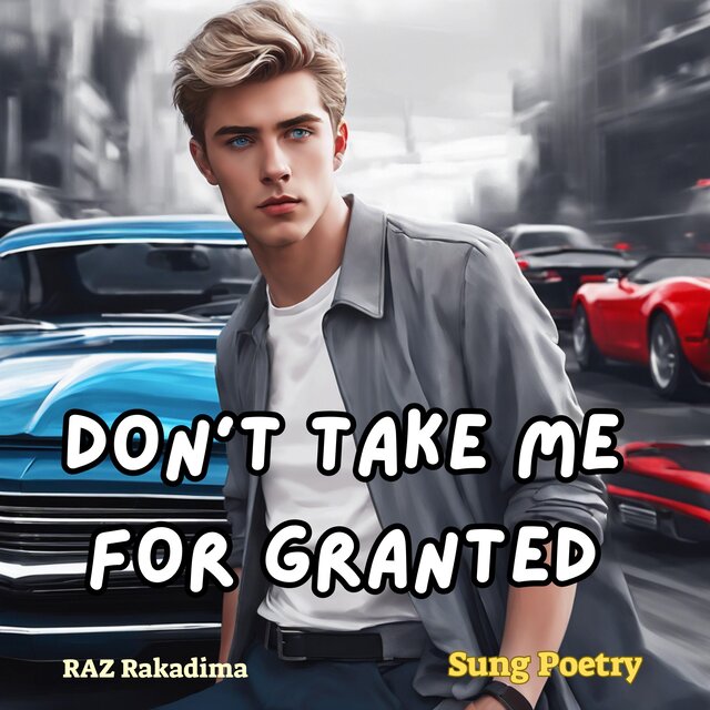 Don't Take Me For Granted