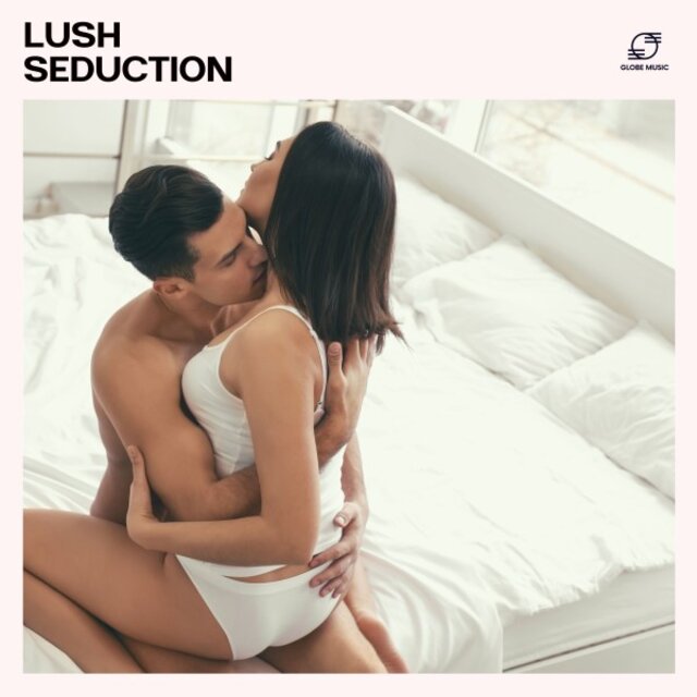 Lush Seduction: Smooth Sex Music